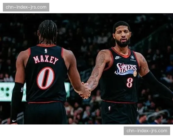 马克西单核带队压力巨大 恩比德缺阵影响76人进攻体系
